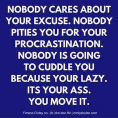 a quote that says nobody cares about your excuse nobody tries you for your procr