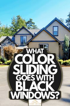 a house with the words what color siding goes with black windows? in front of it