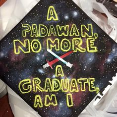 a graduation cap with the words, a padawan no more a graduate am i