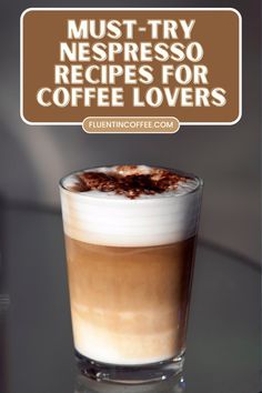 a cup of coffee with the words must try respresso recipes for coffee lovers