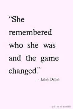 a quote that says she remembers who she was and the game changed with an image of a