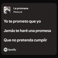 a text message with the caption'yo te prometo que yo jamas te har una promea que que no prenda cumpiir