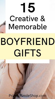 two people hugging each other with the text 15 creative and memorable boyfriends gift ideas