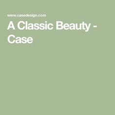 A Classic Beauty - Case Beauty Case, Beauty Design, Great Team, Classic Beauty, Kitchens, Bring It On, Beauty, Design