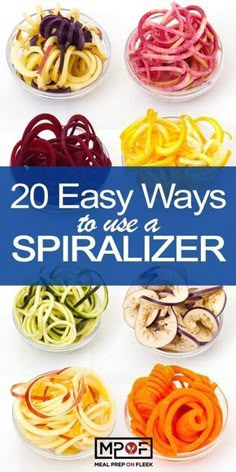 different types of spiralizer noodles in bowls with the words 20 easy ways to use them