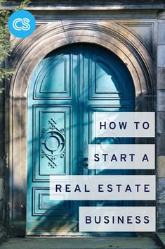 a blue door with the words how to start a real estate business