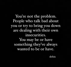 People Will Bring You Down Quotes, People That Bring You Down Quotes, People Who Talk Bad About Their Friends, People Who Think They Are Always Right Quotes, People Who Talk About You Quotes, Leaving Negative People Behind Quotes, People Trying To Bring You Down Quotes, Someone Talking Bad About You, Women Who Talk About Other Women