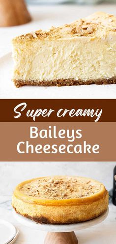 two images showing different types of cheesecakes and the words super creamy bailey's cheesecake