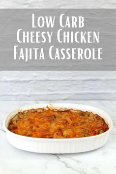 low carb cheesy chicken fajita casserole in a white dish