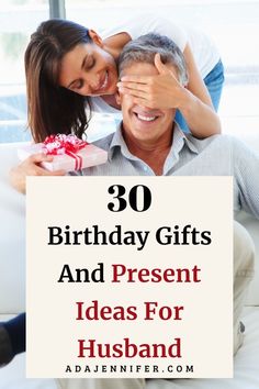 a man holding a woman's head with the words 30 birthday gifts and present ideas for husband