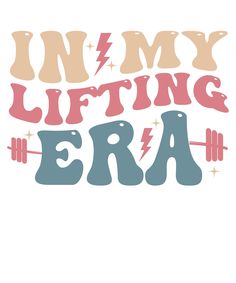 the words in my lifting era are painted on a white background with pink and blue letters