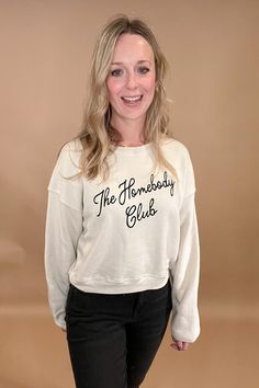 This Homebody Club Sweatshirt is a luxurious statement piece for those cozy days at home. Crafted from cozy cream fabric and black print, this sweatshirt is perfect for you or for a special someone. Wearing it will remind you that it's always homebody season. Johnson City Texas, Homebody Club, Noonday Collection, Nickel And Suede, Fredericksburg Texas, Club Sweatshirts, Johnson City, Velvet Heart, Cream Fabric