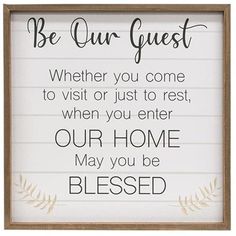 a sign that says, be our guest whether you come to visit or just to rest when