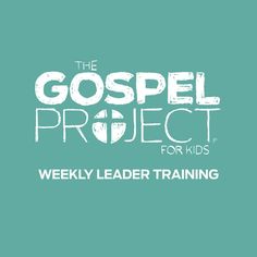 the gospel project for kids weekly leader training logo on a teal background