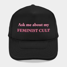 Show your love of all things Liberating Motherhood. -- Choose from our vast selection of Trucker hats to match with your favorite design to make the perfect custom graphic Hat. Customize your color! For men and women. Feminist Gifts, Feminist Af, Mystery Boxes, Hate Men, Alien Art, Womens Rights, Ask Me, Trucker Hats, Trucker Hat