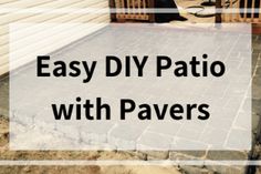 an easy diy patio with pavers is shown in the foreground and on the background