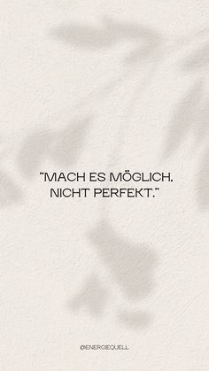 a quote that reads mach es mogulichh, night perfekt