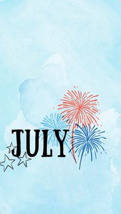 the word july written in black and red on a blue watercolor background with fireworks