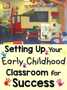 a classroom with hand prints on the wall and in front of it is a chalkboard that says setting up your early childhood classroom for success