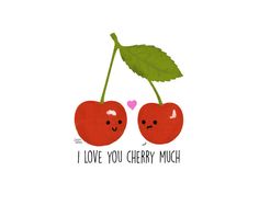 two cherries with the words i love you cherry much