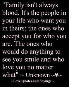 a black and white photo with the quote family isn't always blood it's the people in your life who want you in their ones who accept