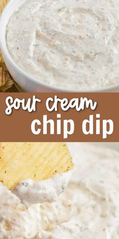 a white bowl filled with dip and chips next to the words sour cream chip dip