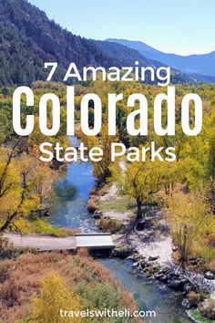 the colorado state parks with text overlay that reads, 7 amazing colorado state parks