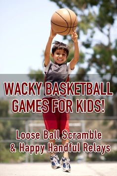 a young boy holding a basketball over his head with the words wacky basketball games for kids