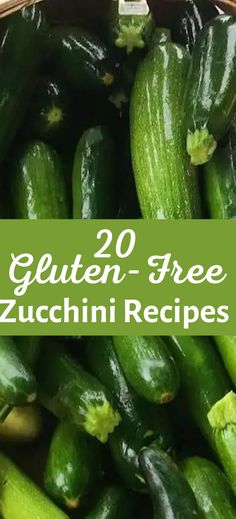 cucumbers in a basket with the title 20 gluten - free zucchini recipes