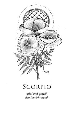 a black and white drawing of flowers with the words scorpio on it