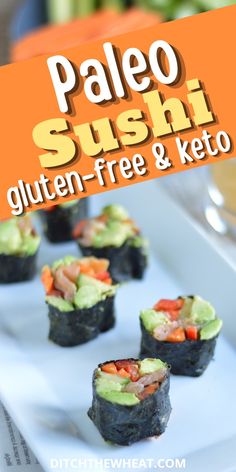 some sushi is on a white plate with the words paleo sushi gluten - free and keto