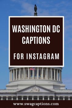 washington dc captions for instagrams on the capitol building in washington, d c