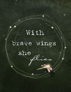 the words with brave wings she flies above