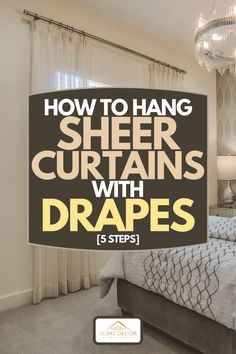 how to hang sheer curtains with draperies and drapes - step by step guide