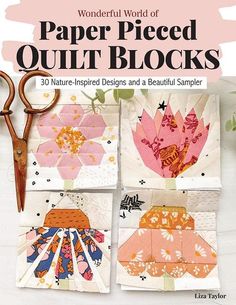 the wonderful world of paper pieced quilt blocks 30 nature - inspired designs and a beautiful sample