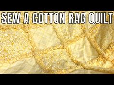 a yellow and white quilt with the words sew a cotton rag quilt