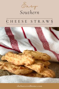 homemade southern cheese straws on a towel with text overlay that reads easy southern cheese straws