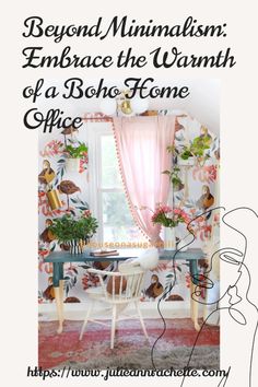 A cozy Boho home office with colorful floral wallpaper, a teal desk, white chair, pink curtains, and vibrant plants. The text overlay reads, "Beyond Minimalism: Embrace the Warmth of a Boho Home Office." The URL "https://www.julieannrachelle.com" and Instagram handle "@houseonasugarhill" are also visible. Boho Style Interior Design, Bohemian Home Office, Functional Wall Art, Hanging Room Dividers, Boho Interiors, Inviting Home, Home Office Setup, Boho Interior