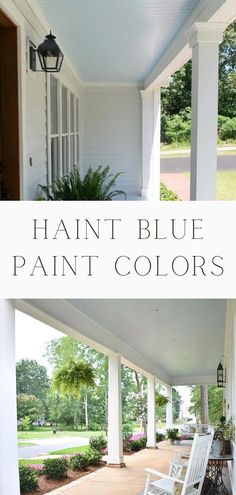 the front porch is painted white and has two chairs on it with text overlay that reads, paint blue paint colors