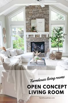 an open concept living room with white furniture and stone fireplace in the center, along with text overlay that reads farmhouse living rooms open concept living room