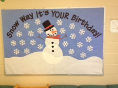 a bulletin board with a snowman on it in front of a blue background that says, snow way it's your birthday