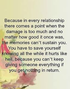 an image with the words, because in every relationship there comes a point when the damage is too much and no matter how good it