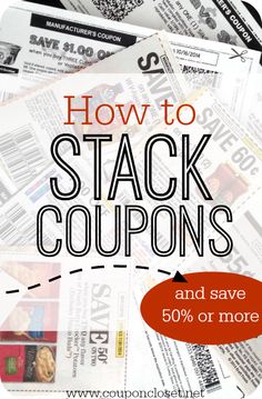 stacks of coupons with the text how to stack coupons and save 50 % or more