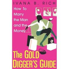 the gold digger's guide how to marry the man and the money by ava b rich