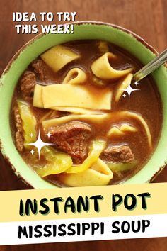 a green bowl filled with pasta and meat soup on top of a wooden table next to a sign that says instant pot mississippi soup