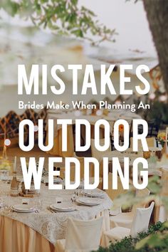 a table set up for an outdoor wedding with text overlaying the image that says,'10 must takes brides make when planning an outdoor wedding