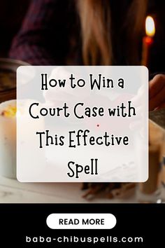 a woman sitting at a table in front of a candle with the words how to win a court case with this effective spell