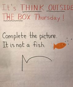 a sign that says it's think outside the box tuesday complete the picture, it is not a fish