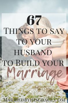 67 Encouraging things to say to your Husband. - Married By His Grace Marriage Retreat Ideas, Constant Criticism, Improve Marriage, Love Your Husband, Love You Husband, Biblical Marriage, Best Marriage Advice