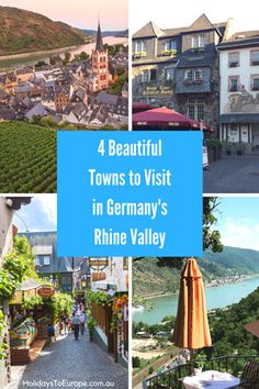 four photos with the words 4 beautiful towns to visit in germany's rheine valley